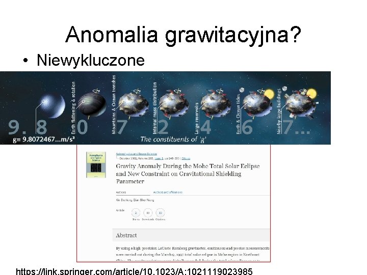 Anomalia grawitacyjna? • Niewykluczone https: //link. springer. com/article/10. 1023/A: 1021119023985 