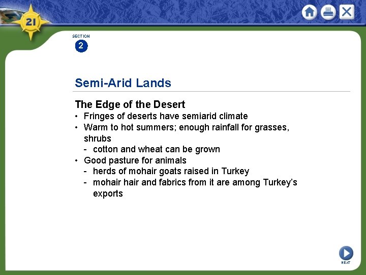 SECTION 2 Semi-Arid Lands The Edge of the Desert • Fringes of deserts have