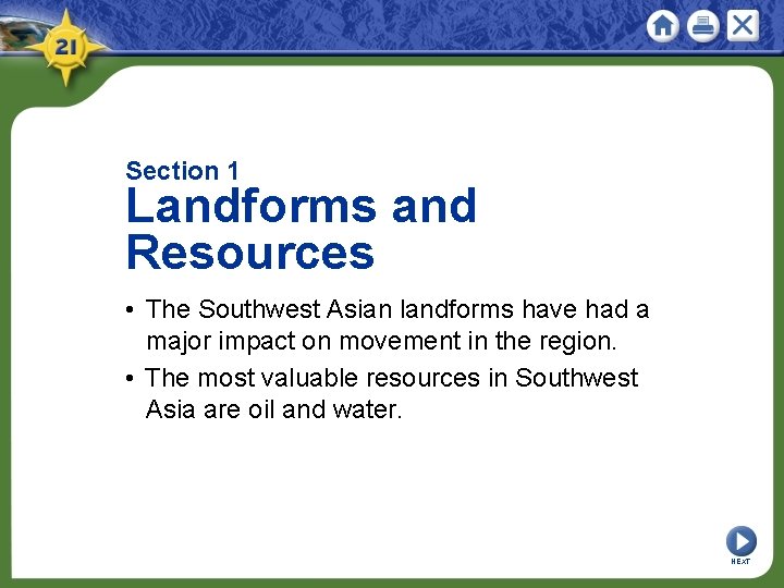 Section 1 Landforms and Resources • The Southwest Asian landforms have had a major