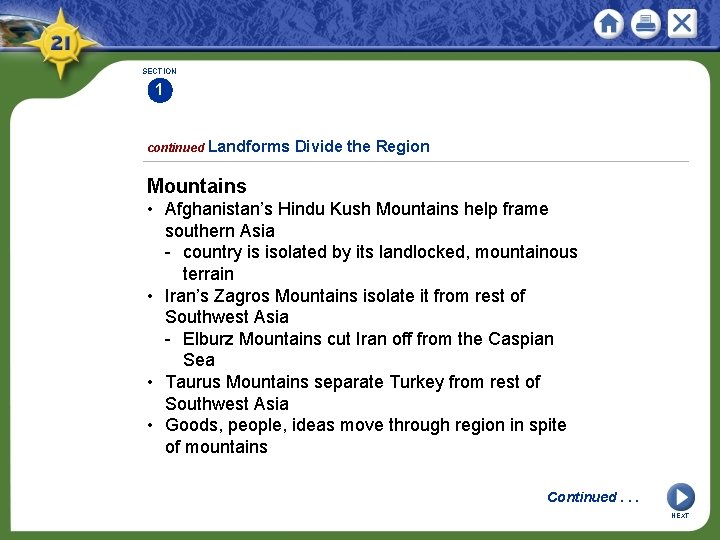 SECTION 1 continued Landforms Divide the Region Mountains • Afghanistan’s Hindu Kush Mountains help