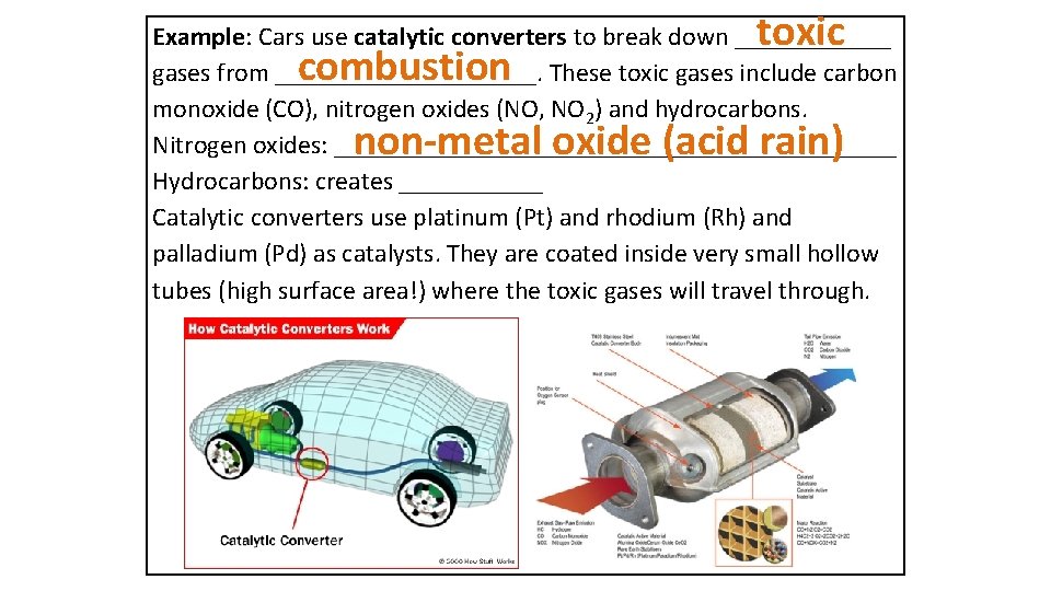 toxic Example: Cars use catalytic converters to break down ______ gases from __________. These
