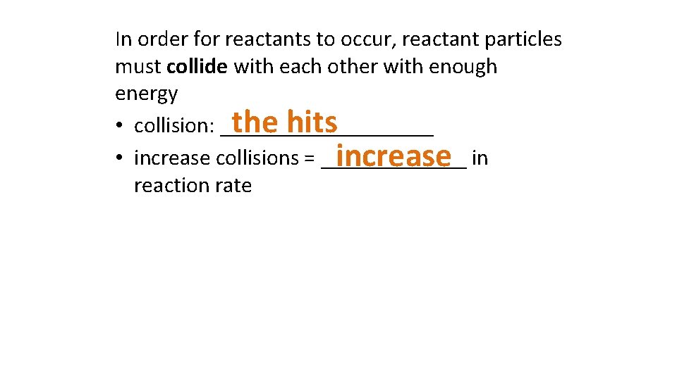 In order for reactants to occur, reactant particles must collide with each other with
