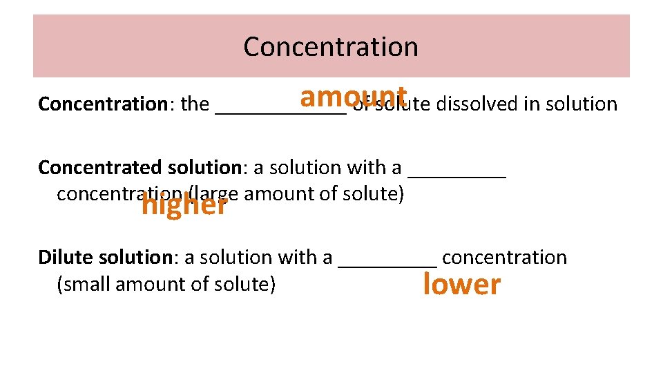 Concentration amount Concentration: the ______ of solute dissolved in solution Concentrated solution: a solution