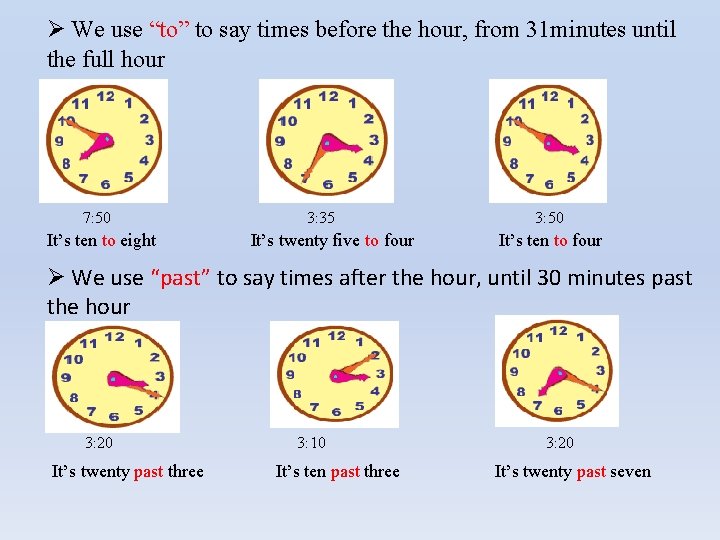 Ø We use “to” to say times before the hour, from 31 minutes until