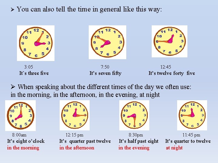 Ø You can also tell the time in general like this way: 3: 05