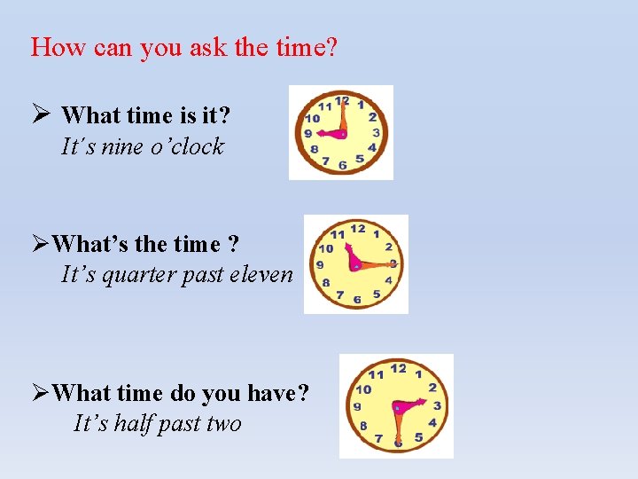 How can you ask the time? Ø What time is it? It´s nine o’clock