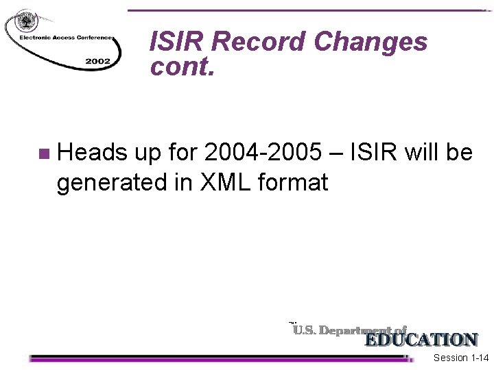 ISIR Record Changes cont. n Heads up for 2004 -2005 – ISIR will be