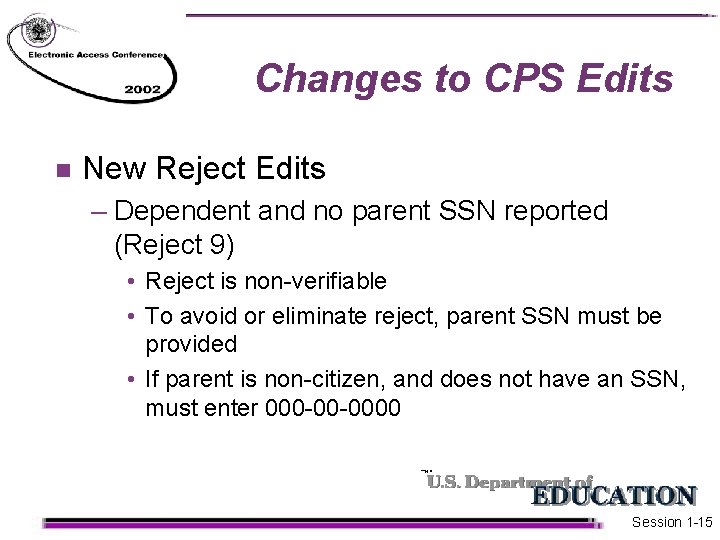 Changes to CPS Edits n New Reject Edits – Dependent and no parent SSN