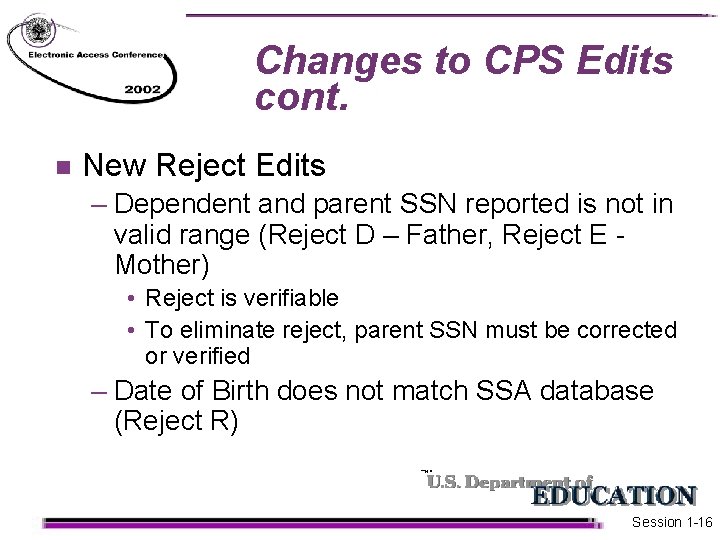 Changes to CPS Edits cont. n New Reject Edits – Dependent and parent SSN