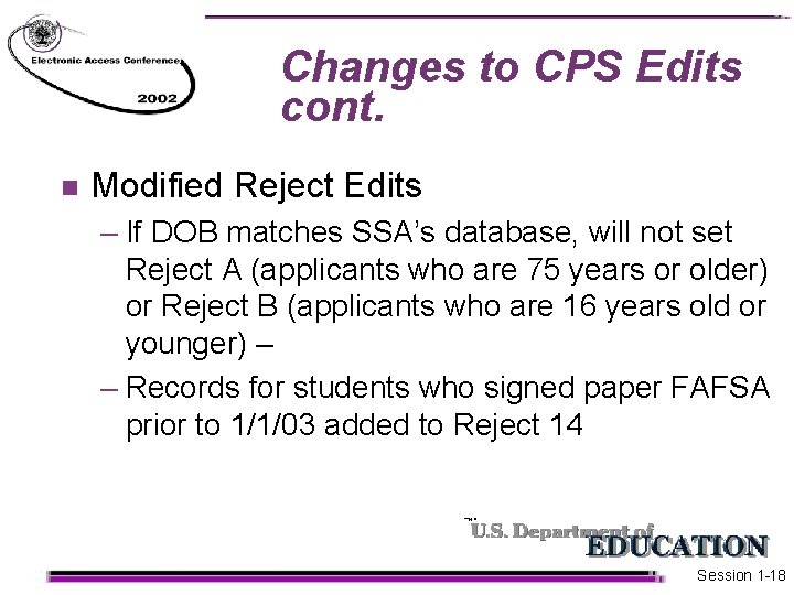 Changes to CPS Edits cont. n Modified Reject Edits – If DOB matches SSA’s