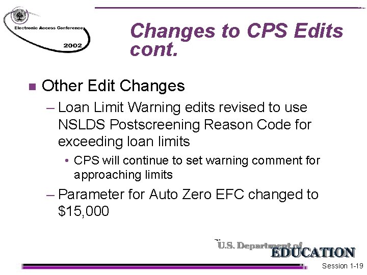Changes to CPS Edits cont. n Other Edit Changes – Loan Limit Warning edits