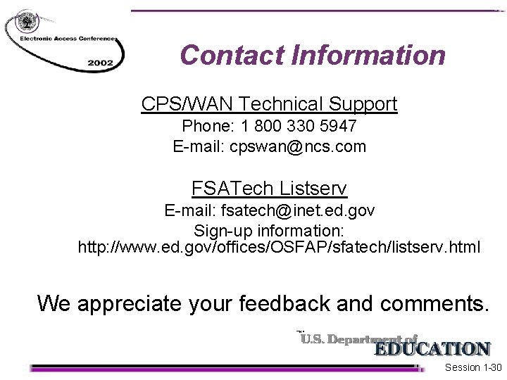 Contact Information CPS/WAN Technical Support Phone: 1 800 330 5947 E-mail: cpswan@ncs. com FSATech