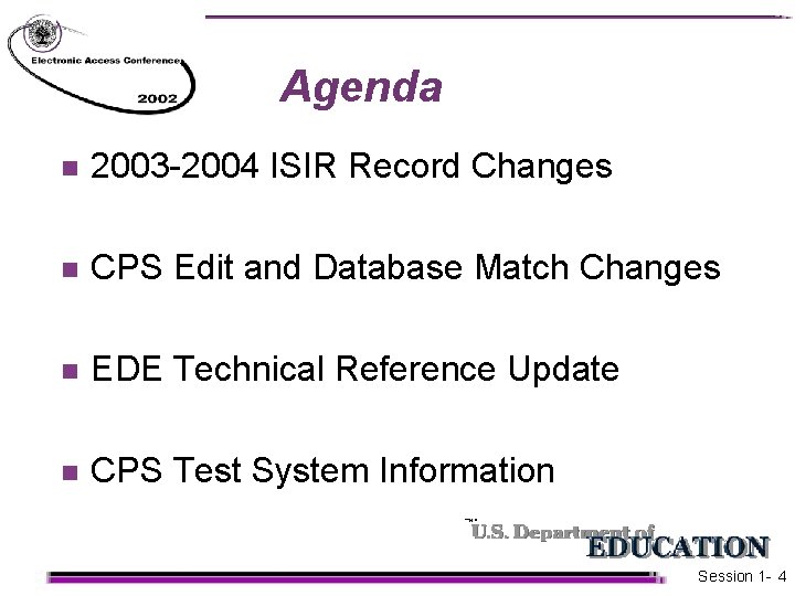 Agenda n 2003 -2004 ISIR Record Changes n CPS Edit and Database Match Changes