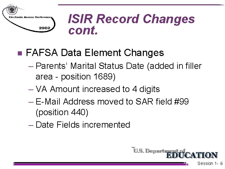 ISIR Record Changes cont. n FAFSA Data Element Changes – Parents’ Marital Status Date