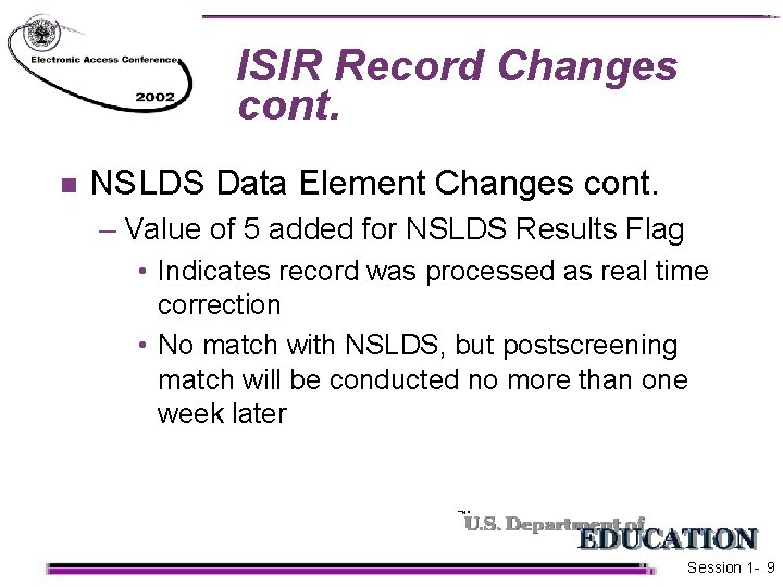 ISIR Record Changes cont. n NSLDS Data Element Changes cont. – Value of 5