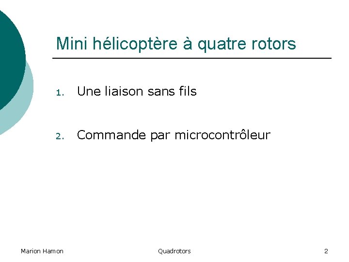 Mini hélicoptère à quatre rotors 1. Une liaison sans fils 2. Commande par microcontrôleur