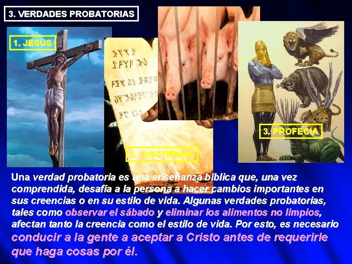 3. VERDADES PROBATORIAS 1. JESUS 3. PROFECIA 2. DOCTRINAS Una verdad probatoria es una