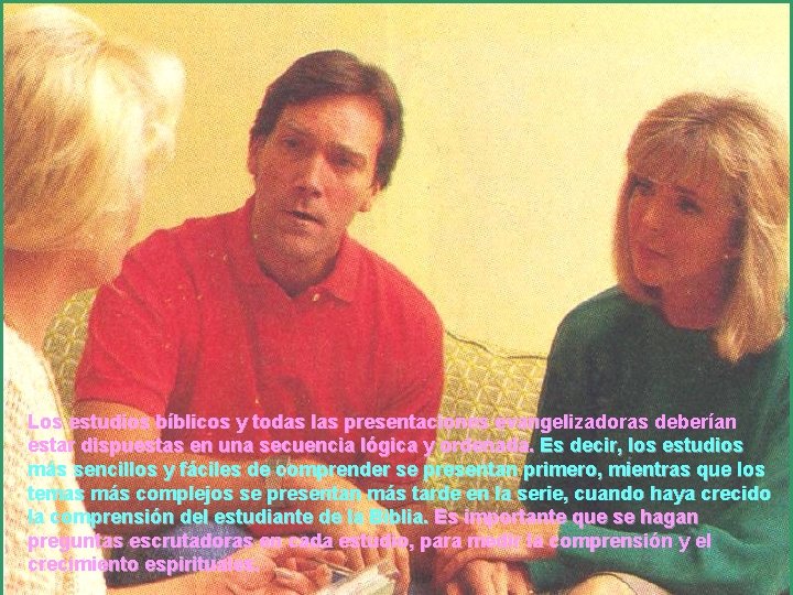 Los estudios bíblicos y todas las presentaciones evangelizadoras deberían estar dispuestas en una secuencia