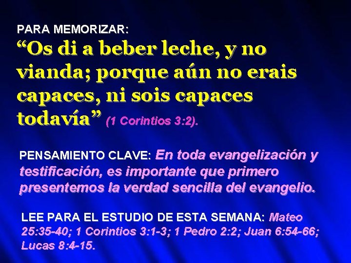 PARA MEMORIZAR: “Os di a beber leche, y no vianda; porque aún no erais