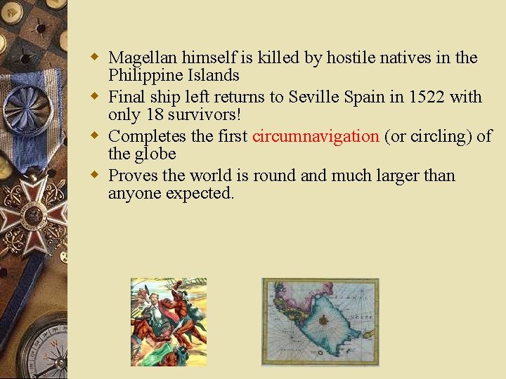 w Magellan himself is killed by hostile natives in the Philippine Islands w Final