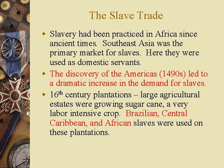 The Slave Trade w Slavery had been practiced in Africa since ancient times. Southeast