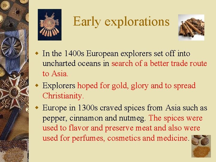 Early explorations w In the 1400 s European explorers set off into uncharted oceans