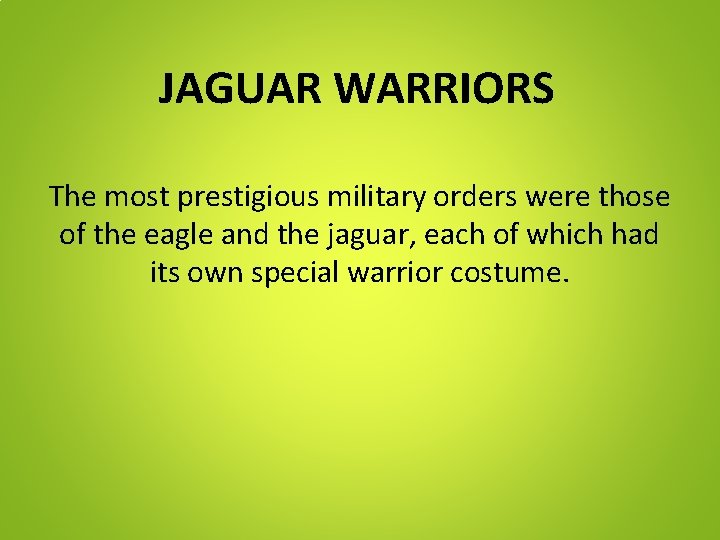 JAGUAR WARRIORS The most prestigious military orders were those of the eagle and the