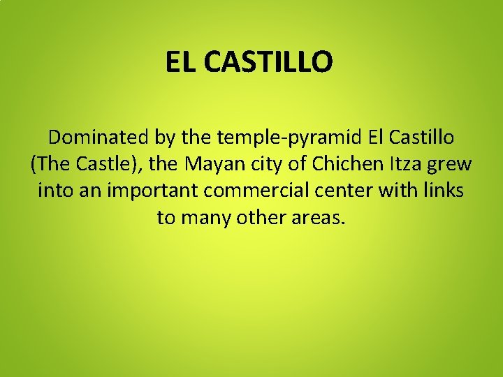 EL CASTILLO Dominated by the temple-pyramid El Castillo (The Castle), the Mayan city of