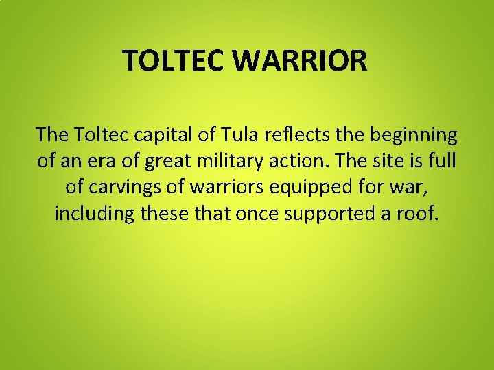 TOLTEC WARRIOR The Toltec capital of Tula reflects the beginning of an era of