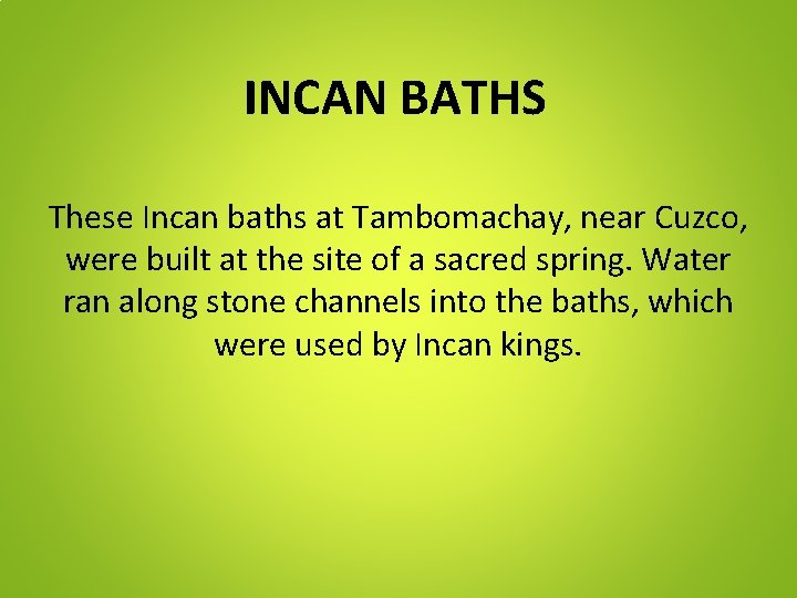 INCAN BATHS These Incan baths at Tambomachay, near Cuzco, were built at the site
