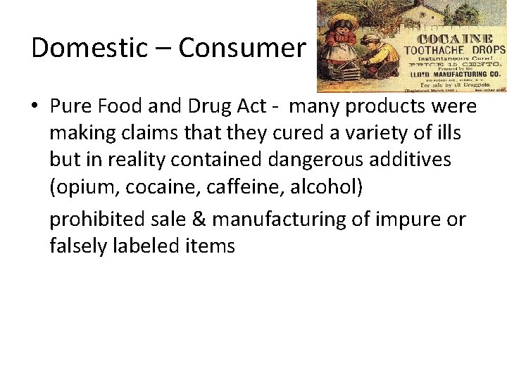 Domestic – Consumer • Pure Food and Drug Act - many products were making