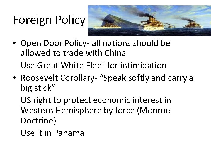 Foreign Policy • Open Door Policy- all nations should be allowed to trade with