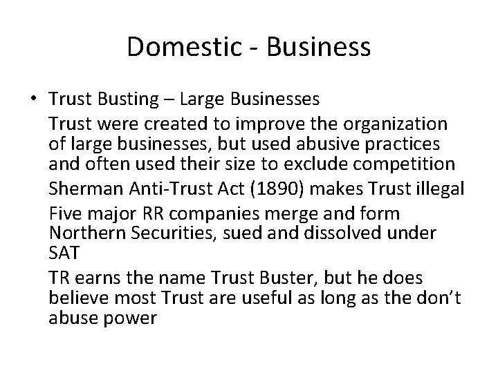Domestic - Business • Trust Busting – Large Businesses Trust were created to improve