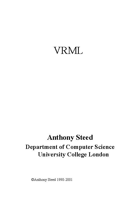 VRML Anthony Steed Department of Computer Science University College London ©Anthony Steed 1998 -2001