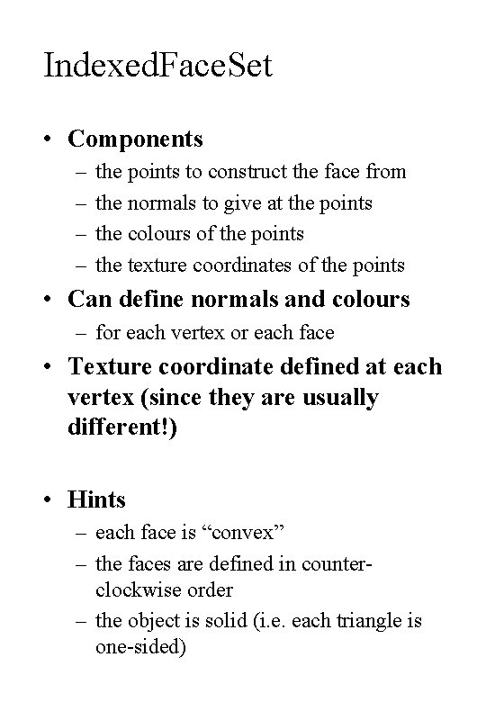 Indexed. Face. Set • Components – – the points to construct the face from