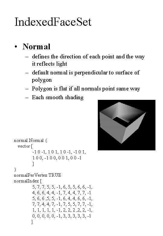 Indexed. Face. Set • Normal – defines the direction of each point and the
