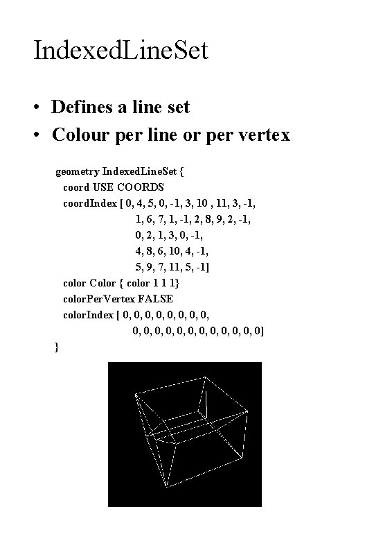 Indexed. Line. Set • Defines a line set • Colour per line or per