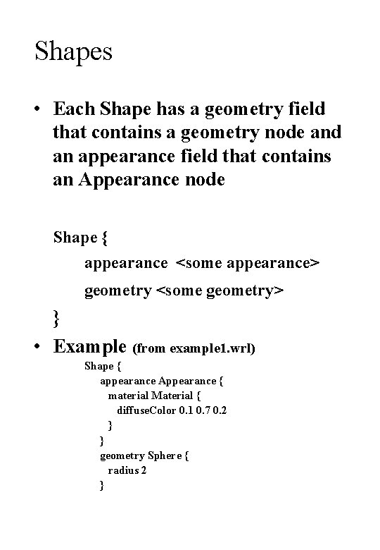 Shapes • Each Shape has a geometry field that contains a geometry node and