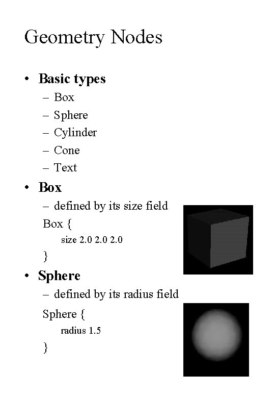 Geometry Nodes • Basic types – – – Box Sphere Cylinder Cone Text •