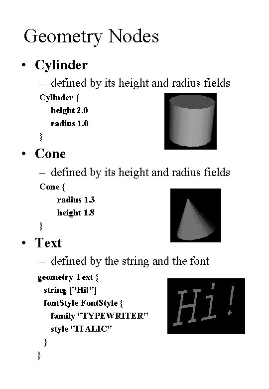 Geometry Nodes • Cylinder – defined by its height and radius fields Cylinder {