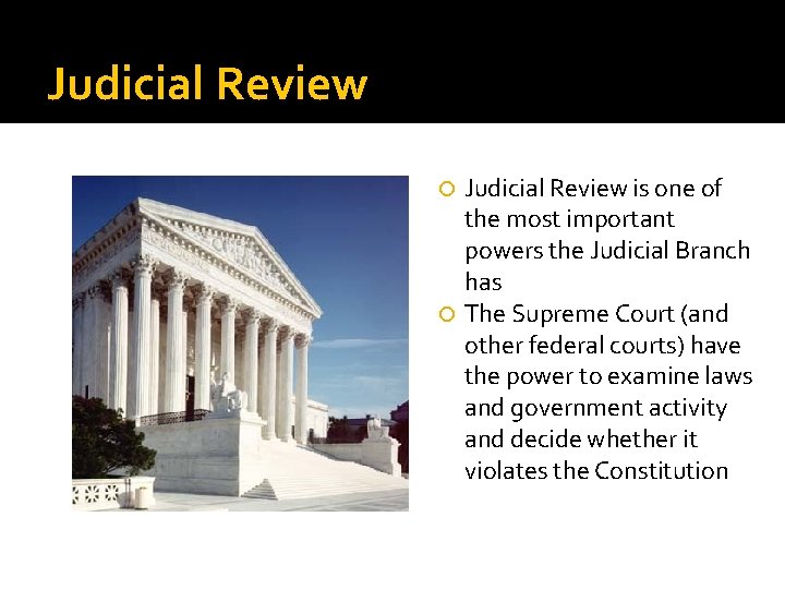 Judicial Review is one of the most important powers the Judicial Branch has The