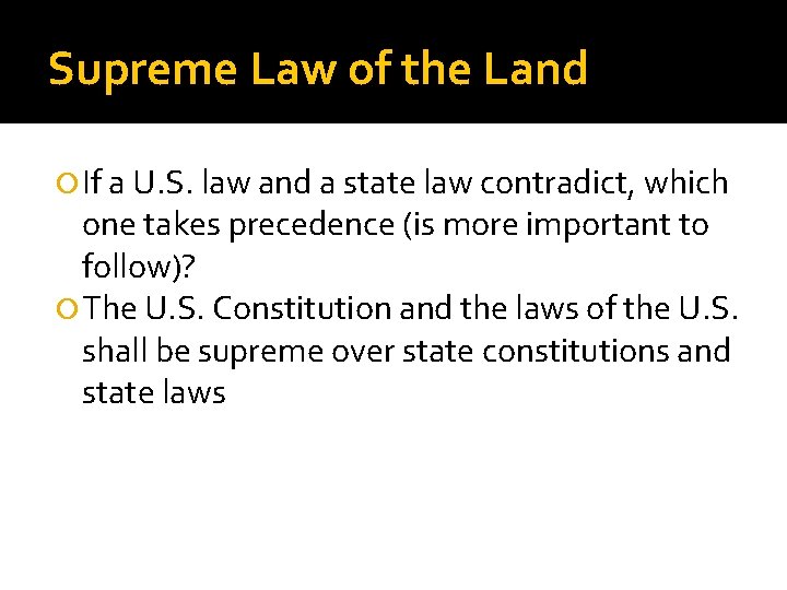 Supreme Law of the Land If a U. S. law and a state law