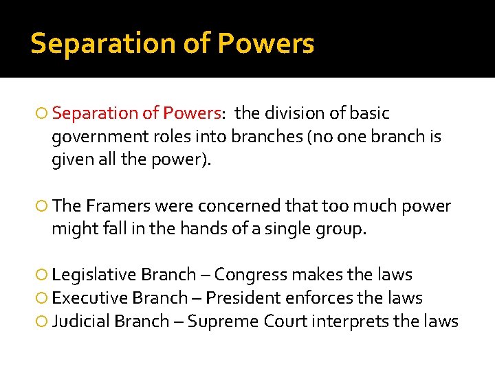 Separation of Powers Separation of Powers: the division of basic government roles into branches