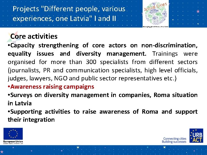 Projects "Different people, various experiences, one Latvia" I and II Core activities • Capacity