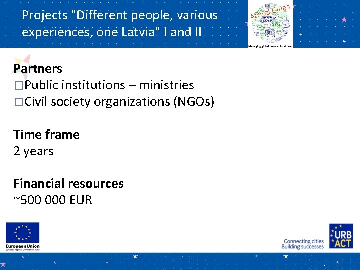 Projects "Different people, various experiences, one Latvia" I and II Partners �Public institutions –