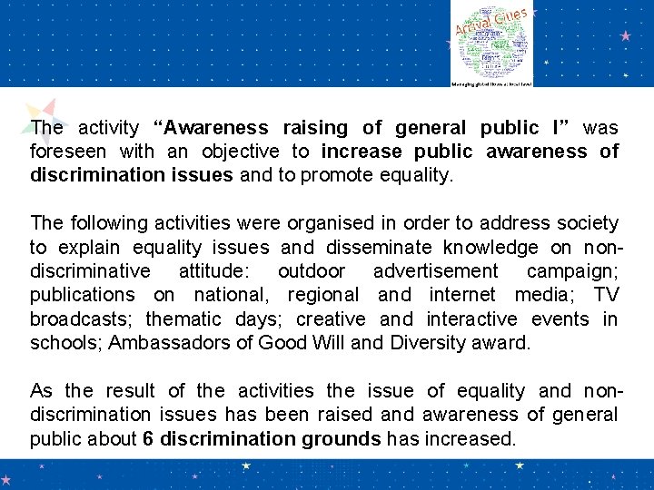 The activity “Awareness raising of general public I” was foreseen with an objective to