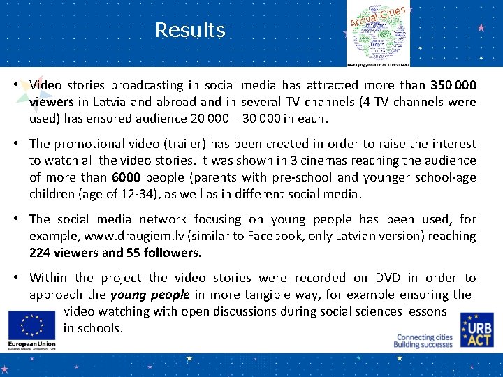 Results • Video stories broadcasting in social media has attracted more than 350 000