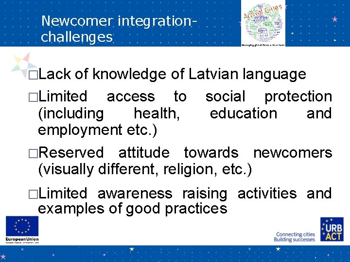 Newcomer integrationchallenges �Lack of knowledge of Latvian language �Limited access to social protection (including