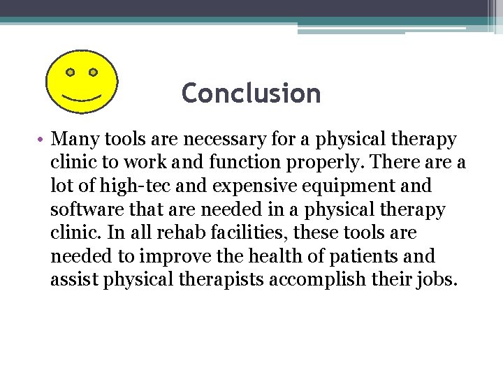 Conclusion • Many tools are necessary for a physical therapy clinic to work and