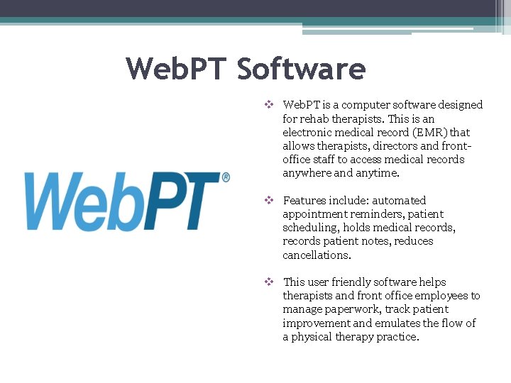 Web. PT Software v Web. PT is a computer software designed for rehab therapists.